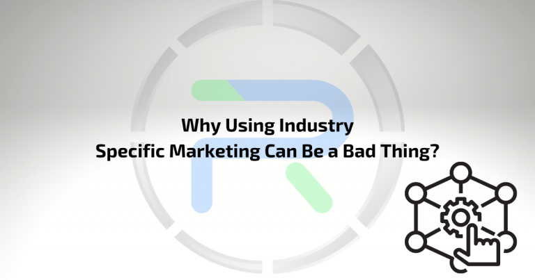 Why Using Industry Specific Marketing Can Be a Bad Thing